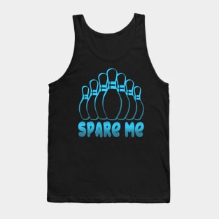 Spare Me Funny Bowling Gift with Bowling Pins Tank Top